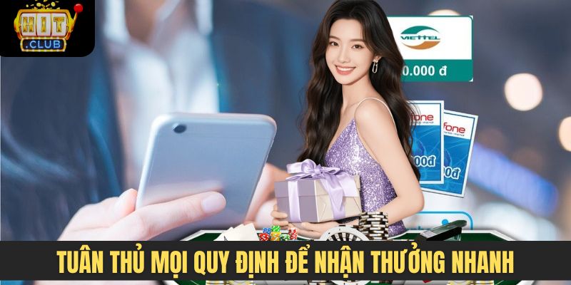 Tuân thủ mọi quy định để nhận thưởng nhanh tại Hitclub